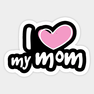 I Love My Mom Sticker